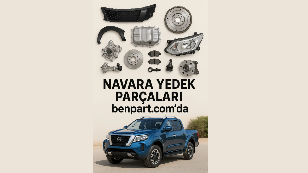 Beykoz’da Nissan Navara Kullanıcılarına Özel Yedek Parça ve Bakım Rehberi